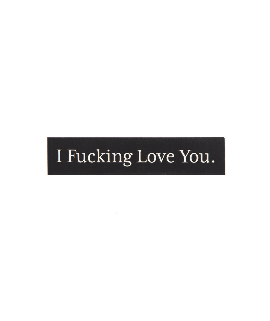 God & Famous I F*cking Love You Sticker