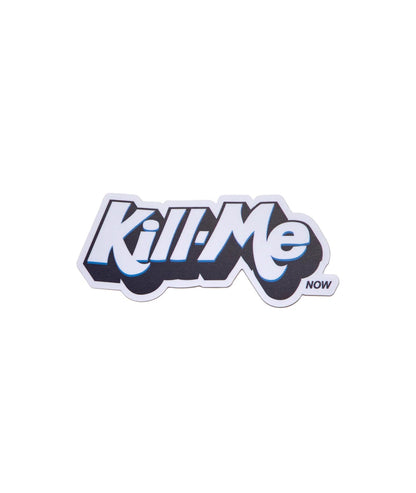 God & Famous Kill-Me Now Sticker